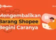 cara retur barang di shopee